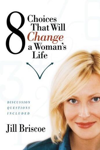 Couverture du livre « 8 Choices That Will Change a Woman's Life » de Briscoe Jill aux éditions Howard Books