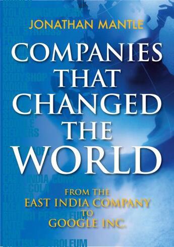 Couverture du livre « Companies that Changed the World » de Jonathan Mantle aux éditions Quercus Publishing Digital