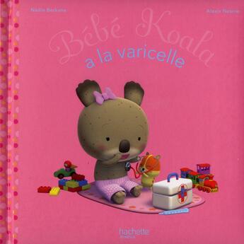 Couverture du livre « Bébé koala a la varicelle » de Nadia Berkane et Alexis Nesme aux éditions Hachette Enfants