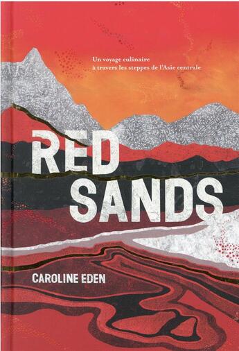 Couverture du livre « Red sands : un voyage culinaire à travers les steppes de l'Asie centrale » de Caroline Eden aux éditions Hachette Pratique