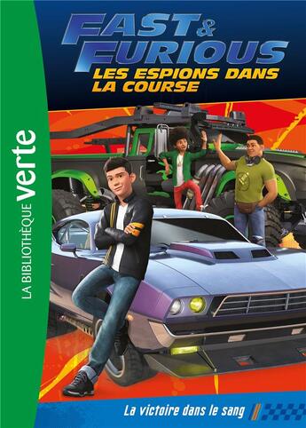 Couverture du livre « Fast & furious ; les espions dans la course t.1 ; la victoire dans le sang » de  aux éditions Hachette Jeunesse