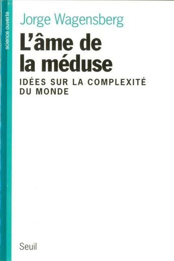 Couverture du livre « L'ame de la meduse. idees sur la complexite du monde » de Jorge Wagensberg aux éditions Seuil