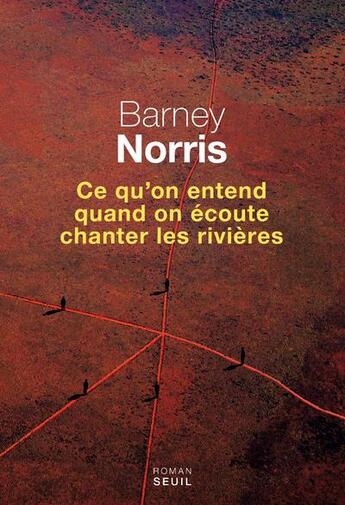 Couverture du livre « Ce qu'on entend quand on écoute chanter les rivières » de Barney Norris aux éditions Seuil