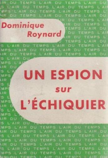 Couverture du livre « Un espion sur l'échiquier » de Dominique Roynard aux éditions Gallimard