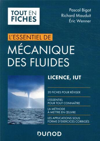 Couverture du livre « L'essentiel de mécanique des fluides ; licence, IUT » de Richard Mauduit et Eric Wenner et Pascal Bigot aux éditions Dunod