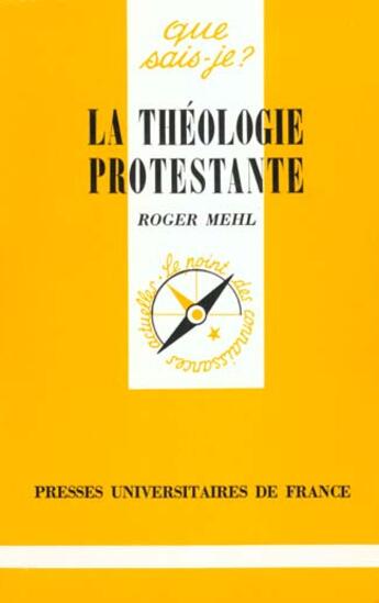 Couverture du livre « La theologie protestante qsj 1230 » de Mehl R aux éditions Que Sais-je ?