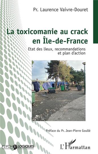 Couverture du livre « La toxicomanie au crack en Île-de-France : état des lieux, recommandations et plan d'action » de Laurent Vaivre-Douret aux éditions L'harmattan