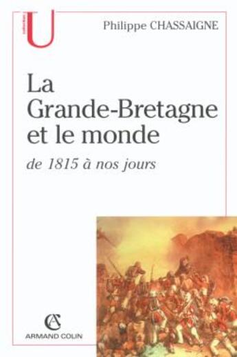 Couverture du livre « La Grande-Bretagne Et Le Monde, Xix-Xx Siecle » de Philippe Chassaigne aux éditions Armand Colin