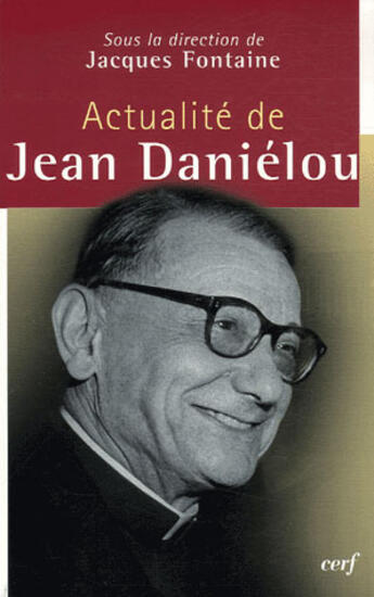 Couverture du livre « Actualité de jean danielou » de Fontaine Jacque aux éditions Cerf