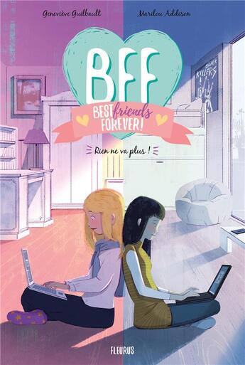 Couverture du livre « BFF : best friends forever ! Tome 4 : rien ne va plus ! » de Genevieve Guilbault et Marilou Addison aux éditions Fleurus