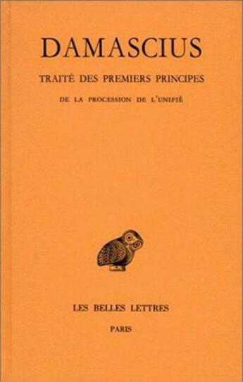 Couverture du livre « Traité des premiers principes t.3 » de Damascius aux éditions Belles Lettres