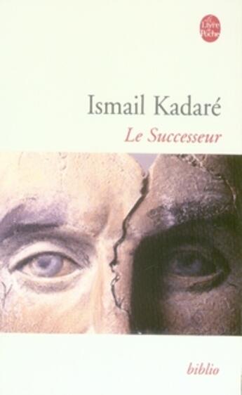 Couverture du livre « Le successeur » de Ismail Kadare aux éditions Le Livre De Poche