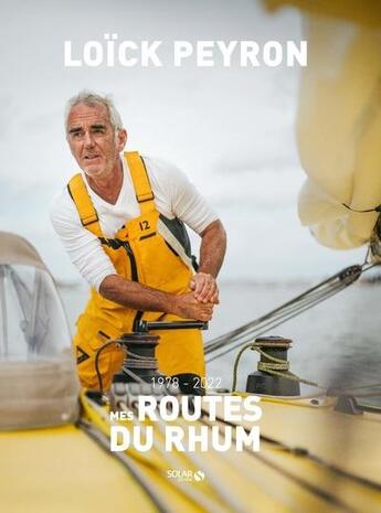 Couverture du livre « Mes Routes du Rhum » de Remy Fiere et Loïck Peyron aux éditions Solar