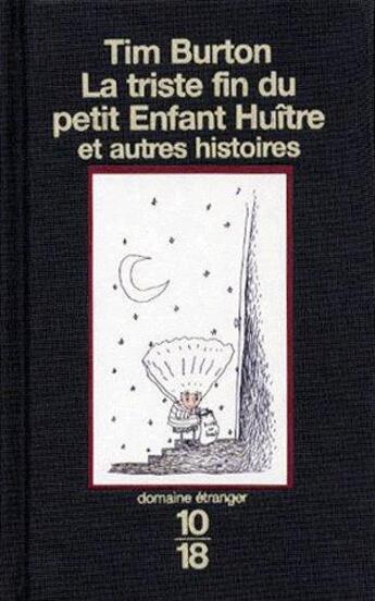 Couverture du livre « La triste aventure du petit enfant huître et autres histoires » de Tim Burton aux éditions 10/18