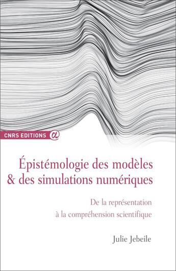 Couverture du livre « Epistemologie des modeles et des simulations numeriques » de Jebeile Julie aux éditions Cnrs