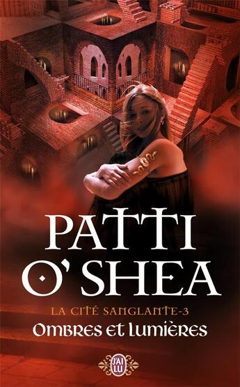 Couverture du livre « La cité sanglante Tome 3 ; ombres et lumières » de Patti O'Shea aux éditions J'ai Lu