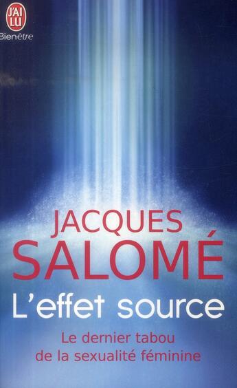 Couverture du livre « L'effet source » de Jacques Salomé aux éditions J'ai Lu