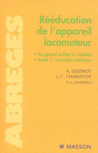 Couverture du livre « Reeducation de l'appareil locomoteur du grand enfant a l'adulte t. 1 ; membre inferieur » de Raymond-Gilbert Danowski et Jean-Claude Chanussot et Aude Quesnot aux éditions Elsevier-masson