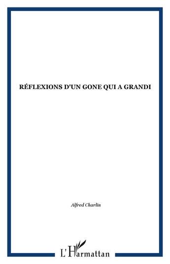 Couverture du livre « Reflexions d'un gone qui a grandi » de  aux éditions Editions L'harmattan