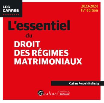 Couverture du livre « L'essentiel du droit des régimes matrimoniaux (15e édition) » de Corinne Renault-Brahinsky aux éditions Gualino