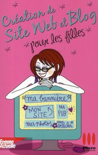 Couverture du livre « Création de site web et blog pour les filles » de Marie Julian aux éditions Micro Application