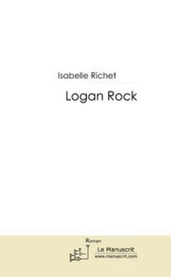 Couverture du livre « Logan rock » de Isabelle Richet aux éditions Le Manuscrit