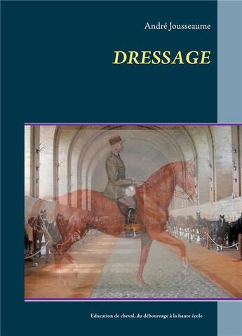 Couverture du livre « Dressage » de Andre Jousseaume aux éditions Books On Demand