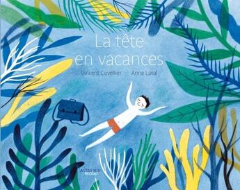 Couverture du livre « La tête en vacances » de Vincent Cuvellier et Anne Laval aux éditions Actes Sud Jeunesse