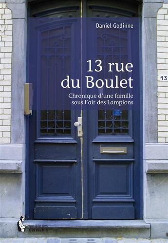 Couverture du livre « 13 rue du Boulet » de Daniel Godinne aux éditions Societe Des Ecrivains