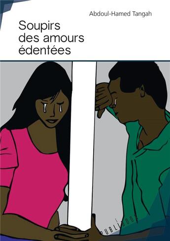 Couverture du livre « Soupirs des amours édentées » de Tangah Abdoul-Hamed aux éditions Publibook