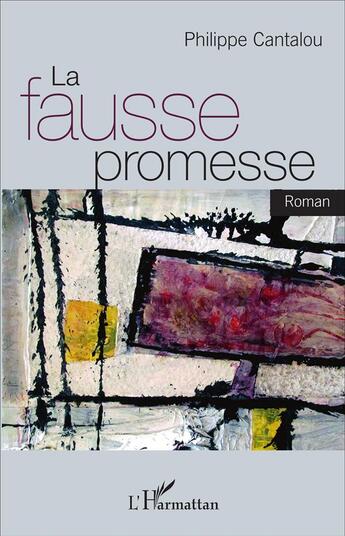 Couverture du livre « La fausse promesse : Roman » de Philippe Cantalou aux éditions L'harmattan