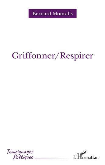 Couverture du livre « Griffoner/respirer » de Bernard Mouralis aux éditions L'harmattan