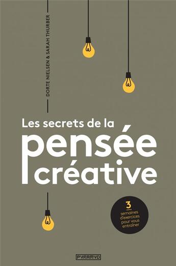 Couverture du livre « Les secrets de la pensée créative » de Dorte Nielsen et Sarah Thurber aux éditions Pyramyd