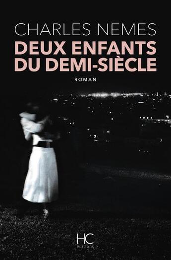 Couverture du livre « Deux enfants du demi-siècle » de Charles Nemes aux éditions Herve Chopin