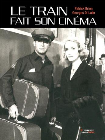 Couverture du livre « Le train fait son cinéma » de Patrick Brion et Georges Di Lallo aux éditions Riveneuve