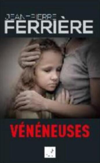 Couverture du livre « Vénéneuses » de Ferriere Jean-Pierre aux éditions Campanile