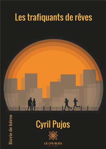 Couverture du livre « Les trafiquants de rêves » de Cyril Pujos aux éditions Le Lys Bleu