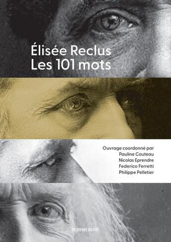 Couverture du livre « Elisée Reclus, les 101 mots » de Federico Ferretti et Pauline Couteau et Nicolas Eprendre et Philippe Palletier aux éditions Les Presses Du Reel