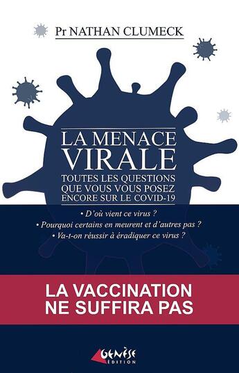 Couverture du livre « La menace virale : toutes les questions que vous vous posez encore sur le Covid-19 » de Nathan Clumeck aux éditions Genese