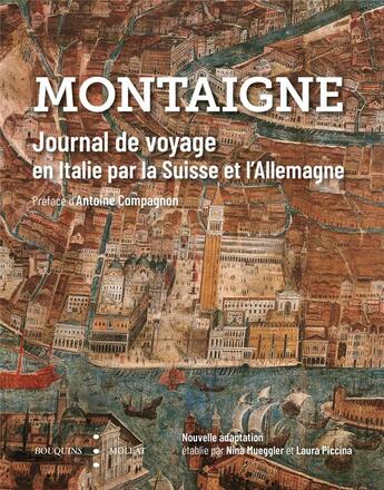 Couverture du livre « Journal de voyage en Italie par la Suisse et l'Allemagne » de Michel De Montaigne et Nina Mueggler et Laura Piccina aux éditions Bouquins