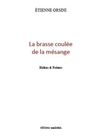 Couverture du livre « La brasse coulée de la mésange » de Etienne Orsini aux éditions Unicite