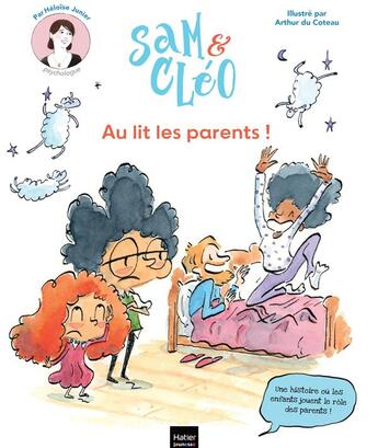 Couverture du livre « Sam et Cléo : Au lit les parents ! » de Héloïse Junier et Arthur Du Coteau aux éditions Hatier