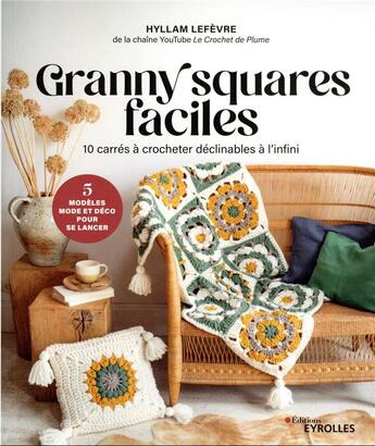 Couverture du livre « Granny squares faciles : 10 carrés à crocheter déclinables à l'infini » de Hyllam Lefevre aux éditions Eyrolles