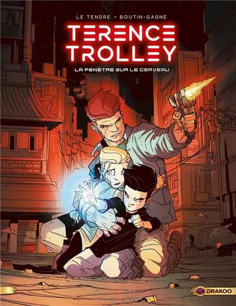 Couverture du livre « Terence Trolley Tome 1 : la fenêtre sur le cerveau » de Patrick Boutin-Gagne et Serge Le Tendre aux éditions Drakoo