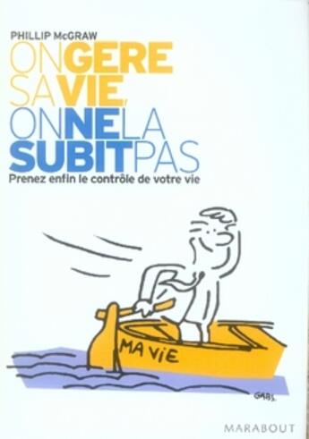 Couverture du livre « On gère sa vie, on le la subit pas » de Mc Graw-P aux éditions Marabout