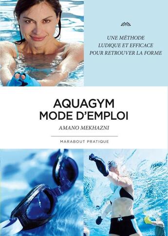 Couverture du livre « Aquagym mode d'emploi » de Amano Mekhazni aux éditions Marabout