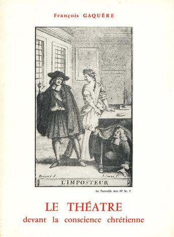 Couverture du livre « Le théâtre devant la conscience chrétienne de Saint Jean Chrysostome à Pie XII et à Vatican II » de Francois Gaquere aux éditions Beauchesne