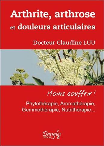 Couverture du livre « Arthrite, arthrose et douleurs articulaires » de Claudine Luu aux éditions Dangles