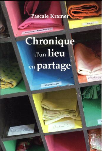 Couverture du livre « Chronique d'un lieu en partage » de Pascale Kramer aux éditions Editions De L'atelier