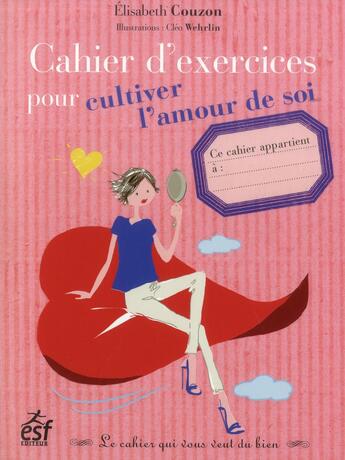 Couverture du livre « Cahier d'exercices pour cultiver l'amour de soi » de Elisabeth Couzon aux éditions Esf